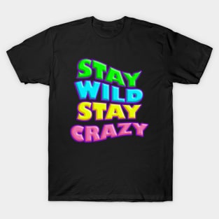 stay wild stay crazy T-Shirt